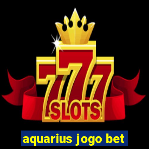 aquarius jogo bet